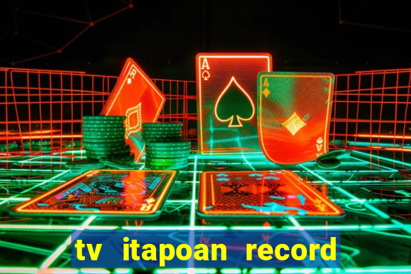 tv itapoan record bahia ao vivo